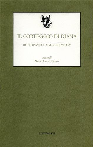 Il corteggio di Diana. Heine, Banville, Mallarmé‚ Valéry.