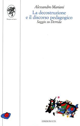 La decostruzione e il discorso pedagogico. Saggio su Derrida.