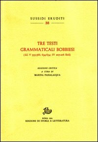 Tre testi grammaticali bobbiesi. (GL VC 555-566, 634-654, 207-216).