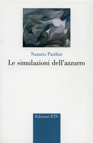 Le simulazioni dell'azzurro. Poesie 1997-2001.