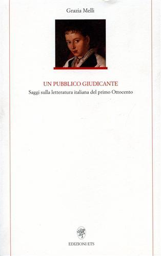 Un pubblico giudicante. Saggi sulla letteratura italiana del primo Ottocento.