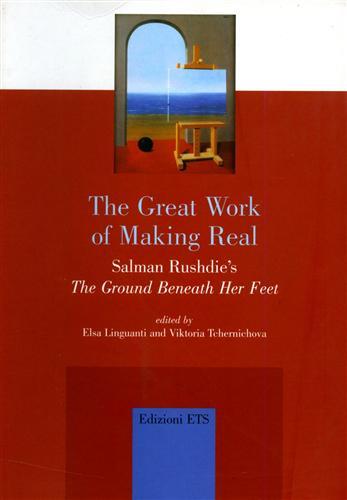 The Great Work of Making Real. Salman Rushdie’s The Ground …