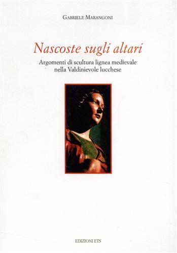Nascoste sugli altari. Argomenti di scultura lignea medievale nella Valdinievole …