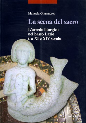 La scena del sacro. L'arredo liturgico nel basso Lazio tra …