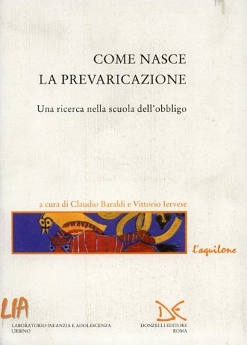 Come nasce la prevaricazione. Una ricerca nella scuola dell'obbligo.