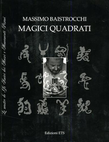 Massimo Baistrocchi. Magici quadrati.