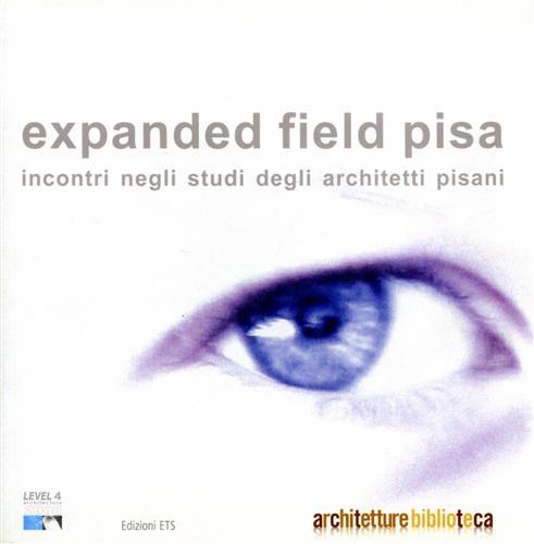 Expanded field Pisa. Incontri negli studi degli architetti pisani.