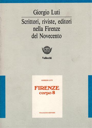 Firenze corpo 8. Scrittori-Riviste-Editori del '900. Immagini e documenti di …