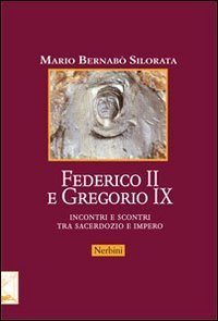 Federico II e Gregorio IX. Incontri e scontri tra sacerdozio …
