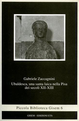 Ubaldesca, una santa laica nella Pisa dei secoli XII-XIII.