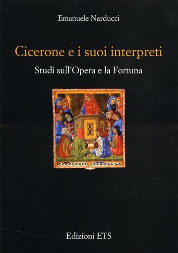 Cicerone e i suoi interpreti. Studi sull'opera e la fortuna.