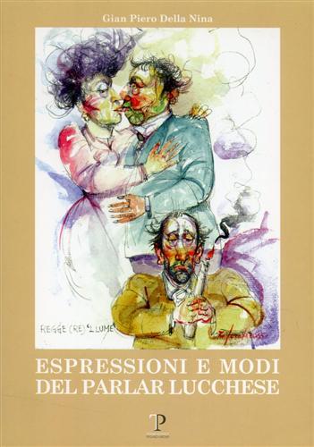 Espressioni e modi del parlar lucchese. Ricostruzione della vita della …
