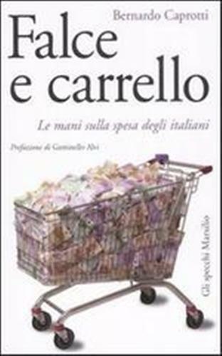 Falce e carrello. Le mani sulla spesa degli italiani.