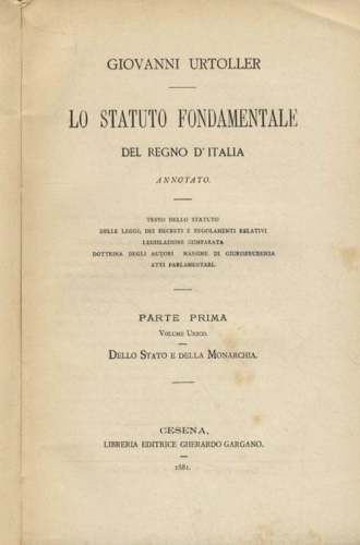 Lo statuto fondamentale del Regno d'Italia annotato. Testo dello Statuto, …