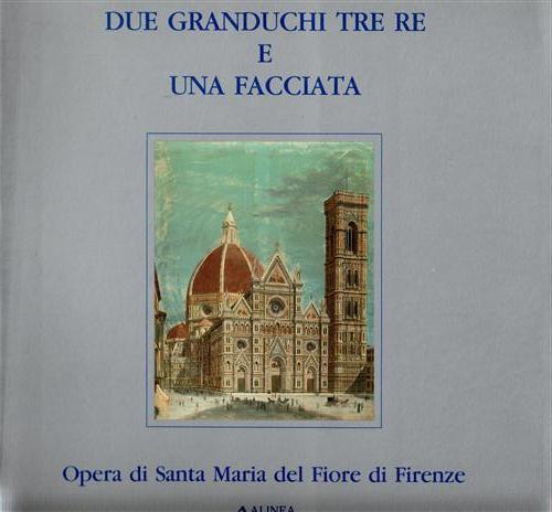 Due Granduchi tre Re e una facciata. Opera di Santa …