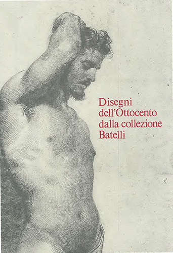 Disegni dell'Ottocento dalla Collezione Batelli.