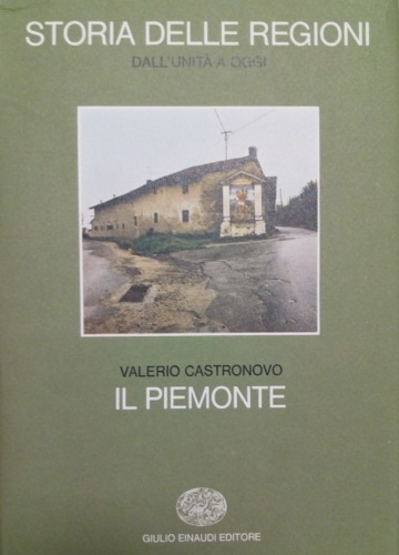 Storia d'Italia. Le regioni dall'Unità a oggi. Il Piemonte.