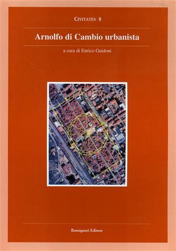 Arnolfo di Cambio urbanista. Catalogo della Mostra.