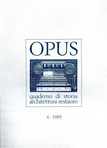 Opus. Quaderno di storia, architettura e restauro. vol.4.