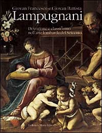 Giovan Francesco e Giovan Battista Lampugnani. Devozione e classicismo nell'arte …
