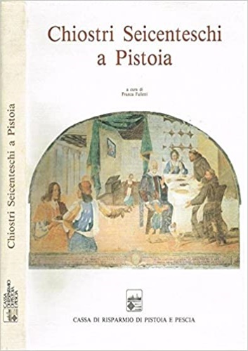 Chiostri seicenteschi a Pistoia. Le storie di San Francesco a …