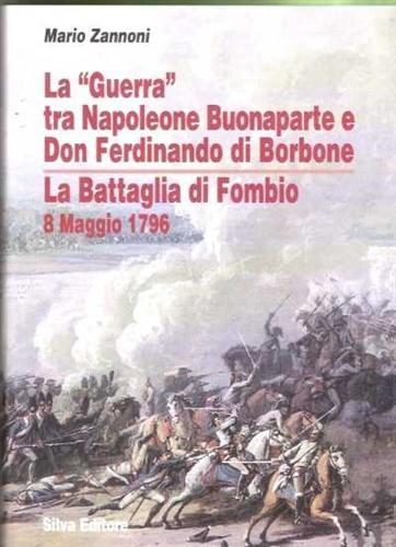 La «Guerra» tra Napoleone Buonaparte e Don Ferdinando di Borbone. …