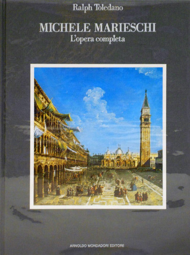 Michele Marieschi. L'Opera completa.