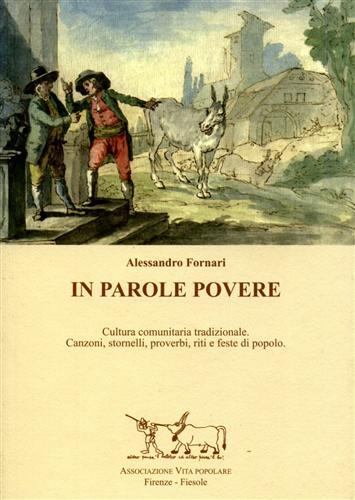 In parole povere. Cultura comunitaria tradizionale. Canzoni, storinelli, proverbi, riti …