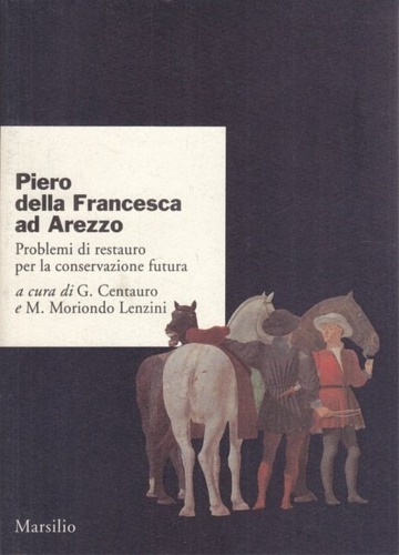 Piero della Francesca ad Arezzo. Problemi di restauro per la …