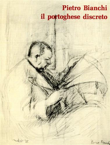 Pietro Bianchi, il portoghese discreto. Raccolta di corsivi apparsi sulla …