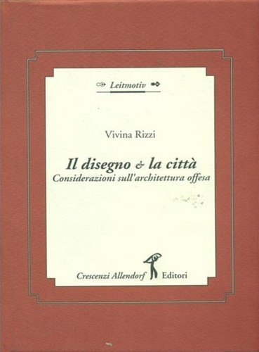 Il disegno e la città. Considerazioni sull'architettura offesa.