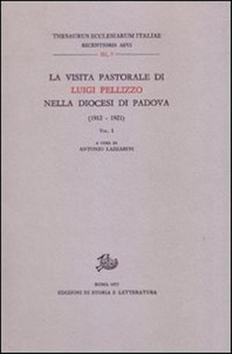 La visita pastorale di Luigi Pellizzo nella Diocesi di Padova.1912-1921. …