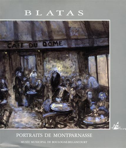 Blatas, portraits de Montparnasse: Donation au Musee municipal de Boulogne-Billancourt.