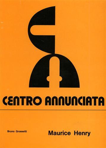 Maurice Henry. Centro Annunciata.