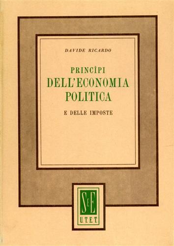Principi dell'economia politica e delle imposte con altri saggi sull'agricoltura …