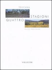 Toscana. Quattro stagioni.