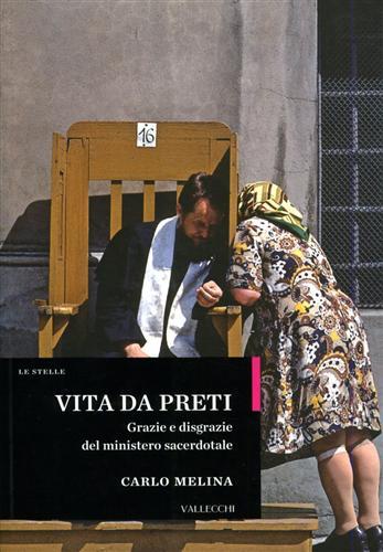 Vita da preti. Grazie e disgrazie del ministero sacerdotale.