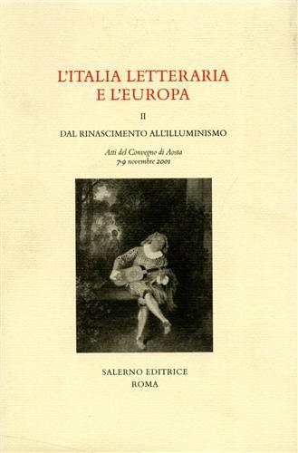 L' Italia letteraria e l'Europa. vol.II: Dal Rinascimento all'Illuminismo.