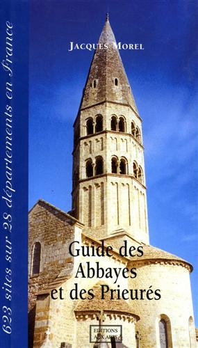 Guide des Abbayes et des Prieurés. Chartreuses, prieurés, couvents. Centre-Est …