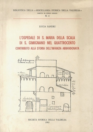 L'Ospedale di S.Maria della Scala di S.Gimignano nel Quattrocento. Contributo …