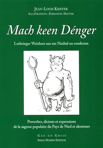 Mach keen Dénger. Lothringer Weisheet aus em Niedtal un ronderem. …