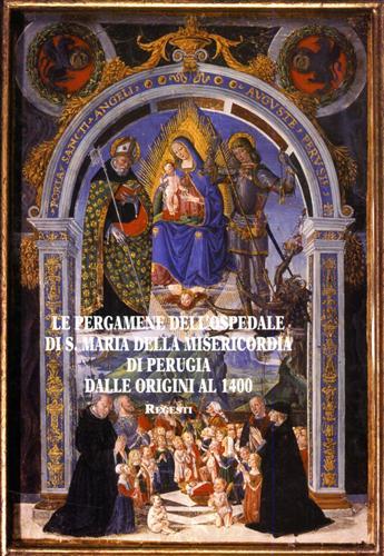 Le pergamene dell'Ospedale di S. Maria della Misericordia di Perugia …