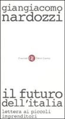 Il futuro dell'Italia. Lettera ai piccoli imprenditori.