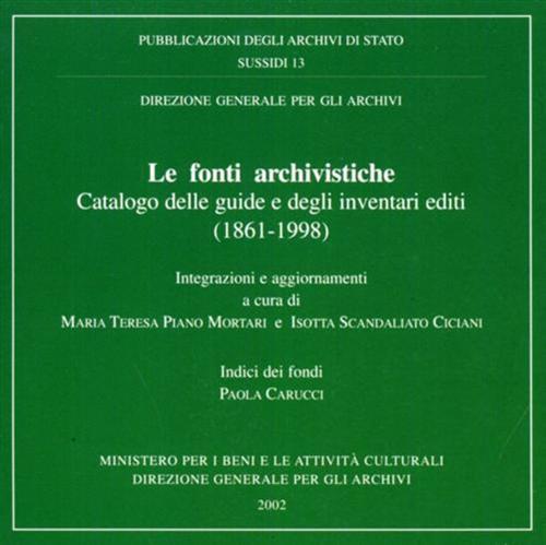 Le fonti Archivistiche. Catalogo delle guide e degli inventari editi. …