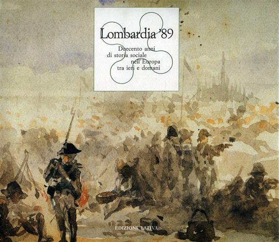Lombardia '89.Duecento anni di storia sociale nell'Europa tra ieri e …