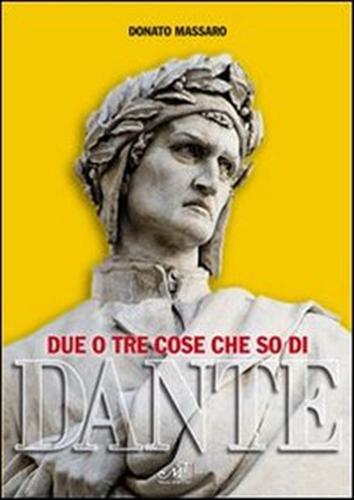 Due o tre cose che so di Dante.