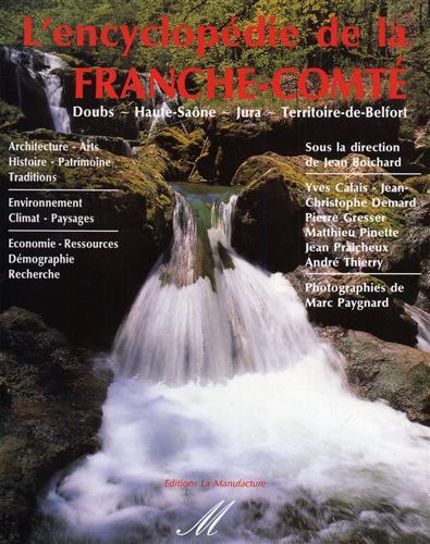 L'Encyclopédie de la Franche-Comté. Doubs. Haute-Saone-Jura-Territoire-de-Belfort. Photographies de Marc Paygnard.
