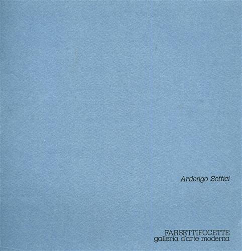 Ardengo Soffici. Oli, acquarelli, disegni.