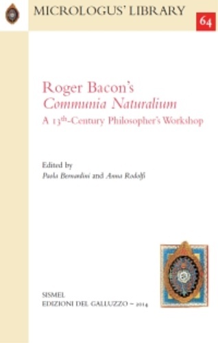 Roger Bacon's Communia Naturalium. A 13th-Century Philosopher's Workshop.