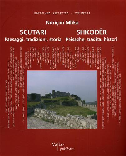 Scutari, paesaggi, tradizioni, storia. Shkoder, peisazhe, tradita, histori.